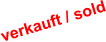 verkauft / sold