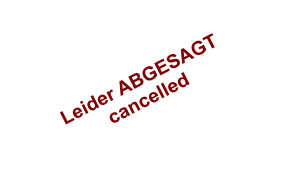 Leider ABGESAGTcancelled
